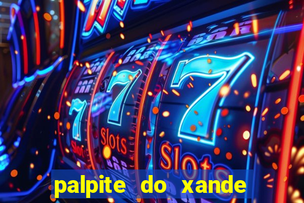 palpite do xande para hoje